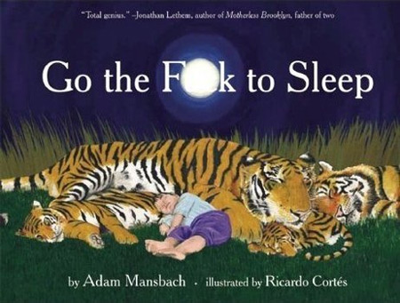 Go the f**k to sleep by Adam Mansbach