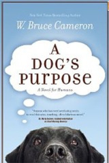 A dog's purpose by W. Bruce Cameron