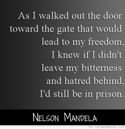 Mandela quote - leave hatred behind